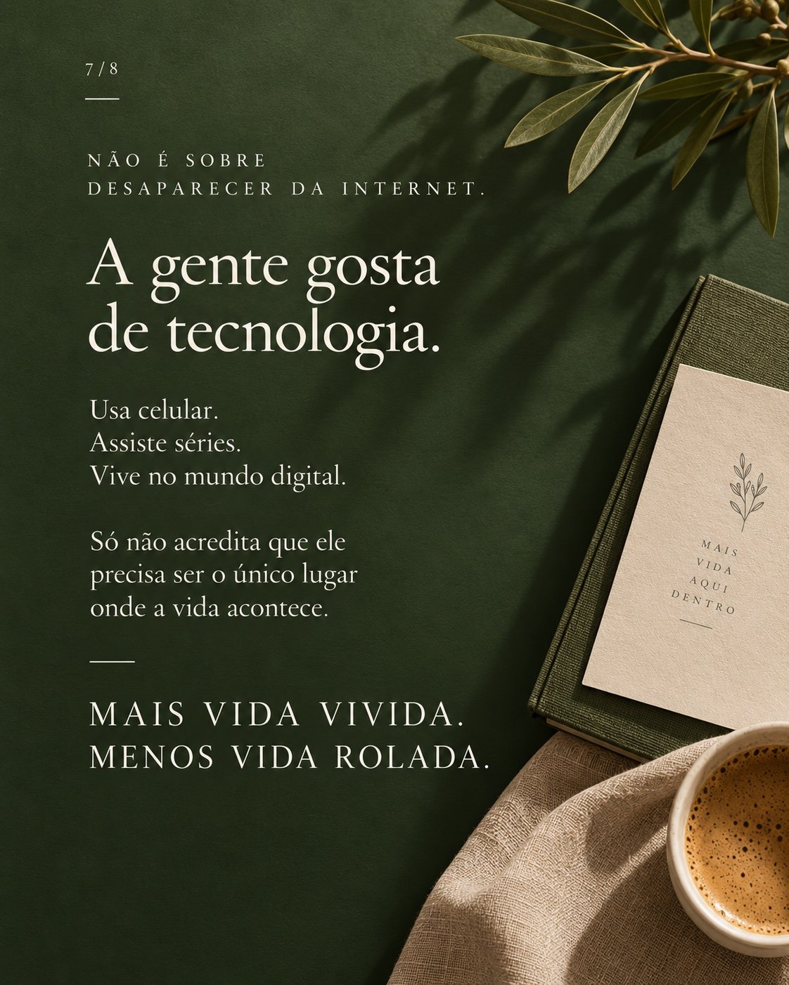 Mais vida vivida, menos vida rolada